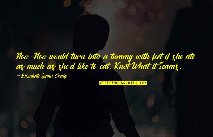 Darmoring24 Pl Quotes By Elizabeth Spann Craig: Noo-Noo would turn into a tummy with feet Darmoring24 Pl Quotes By Elizabeth Spann Craig: Noo-Noo would turn into a tummy with feet