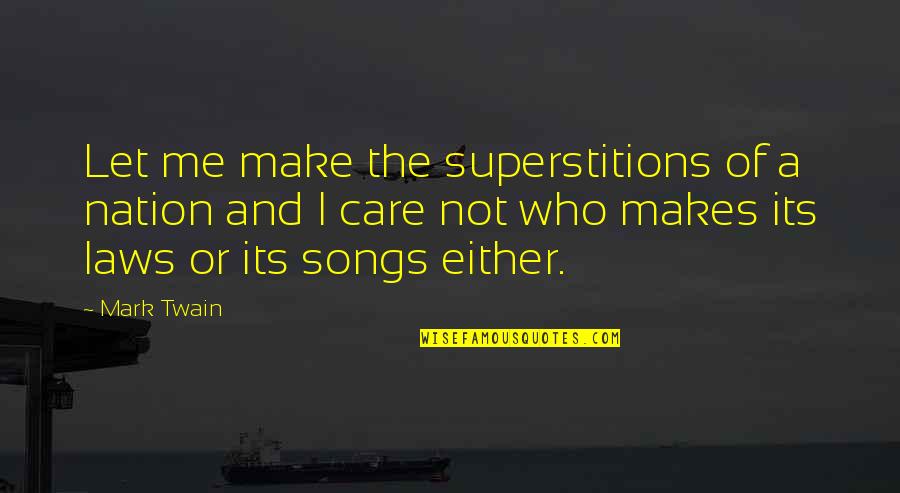 Darmos Champions Seal Quotes By Mark Twain: Let me make the superstitions of a nation Darmos Champions Seal Quotes By Mark Twain: Let me make the superstitions of a nation