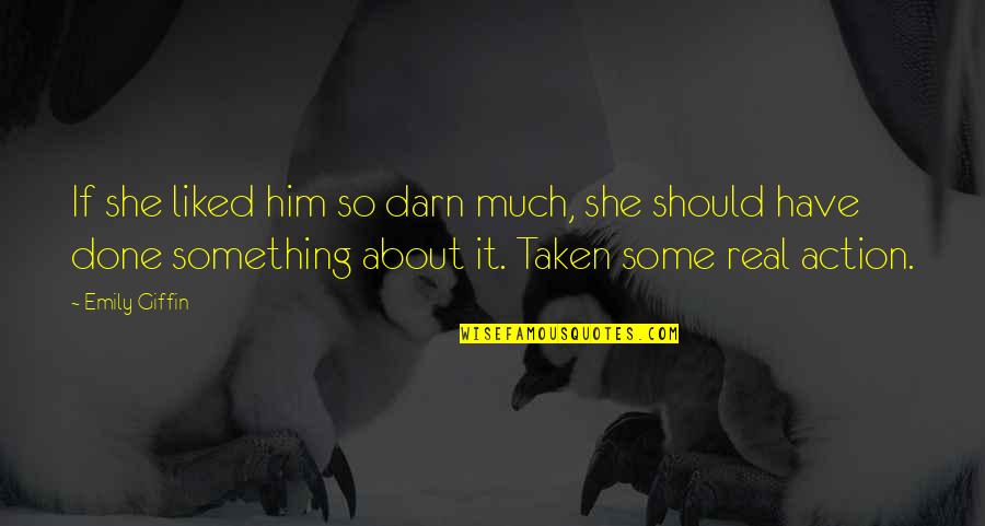Darn Quotes By Emily Giffin: If she liked him so darn much, she
