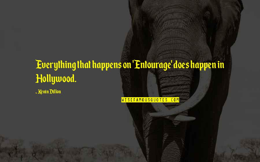 Darna Nahi Quotes By Kevin Dillon: Everything that happens on 'Entourage' does happen in