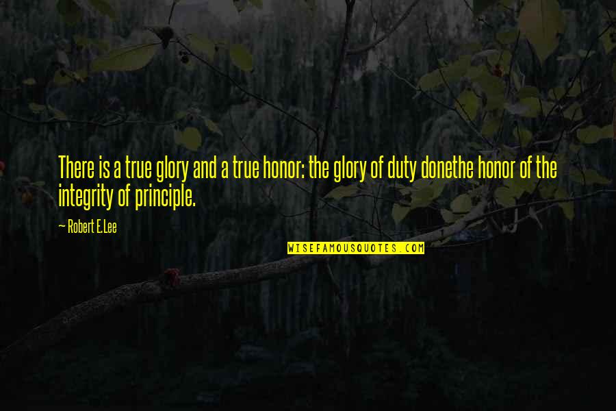 Darnay's Quotes By Robert E.Lee: There is a true glory and a true