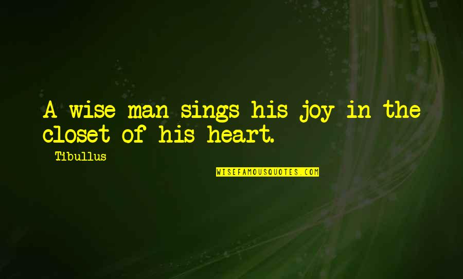 Darnay's Quotes By Tibullus: A wise man sings his joy in the