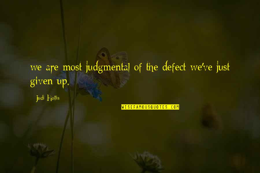 Darndest Quotes By Judi Hollis: we are most judgmental of the defect we've