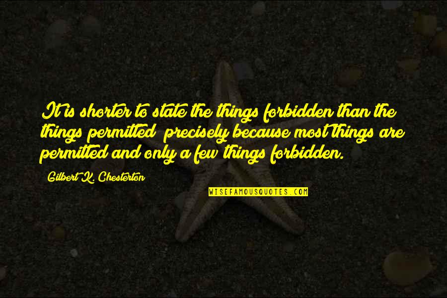 Darneicea Corleys Age Quotes By Gilbert K. Chesterton: It is shorter to state the things forbidden