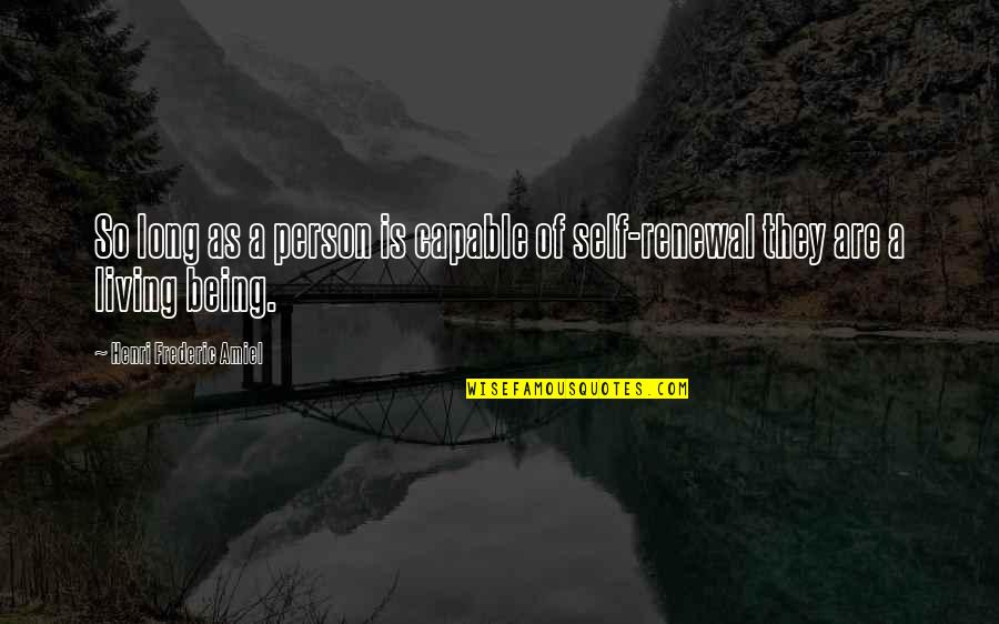 Darnell Self Quotes By Henri Frederic Amiel: So long as a person is capable of