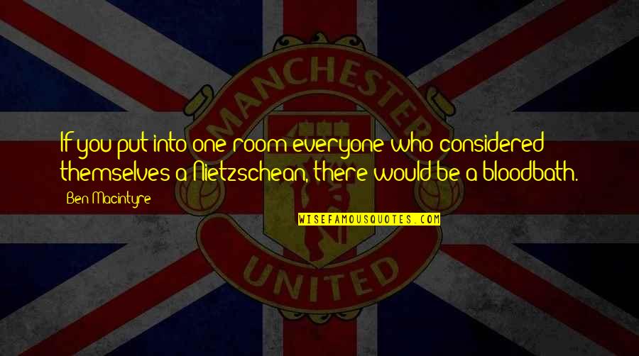 Darnella Quotes By Ben Macintyre: If you put into one room everyone who