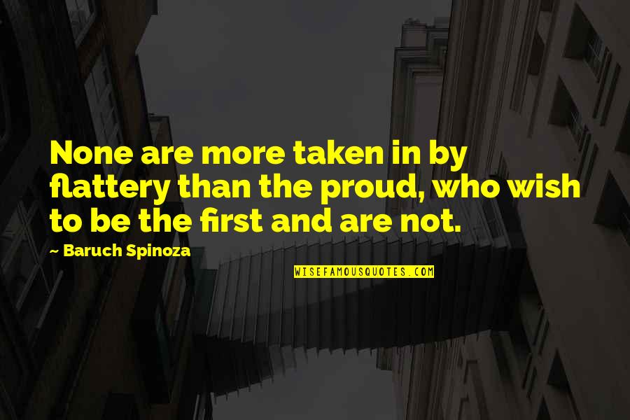 Darnerien Mccants Quotes By Baruch Spinoza: None are more taken in by flattery than Darnerien Mccants Quotes By Baruch Spinoza: None are more taken in by flattery than