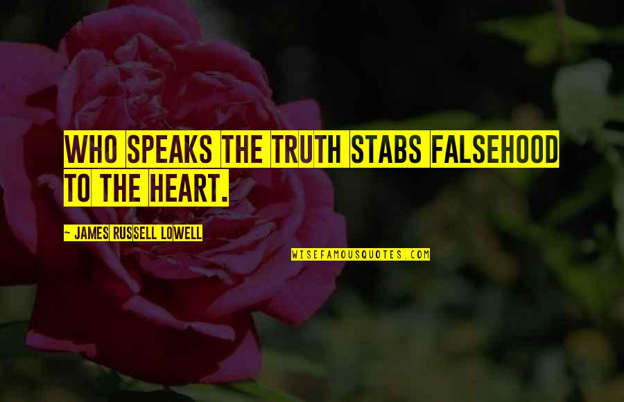 Darnic Fate Quotes By James Russell Lowell: Who speaks the truth stabs falsehood to the Darnic Fate Quotes By James Russell Lowell: Who speaks the truth stabs falsehood to the