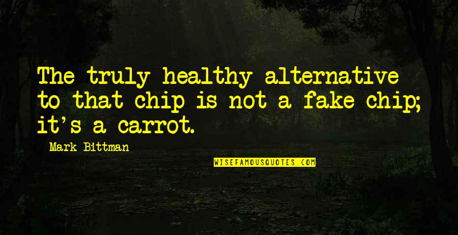 Darnica Quotes By Mark Bittman: The truly healthy alternative to that chip is