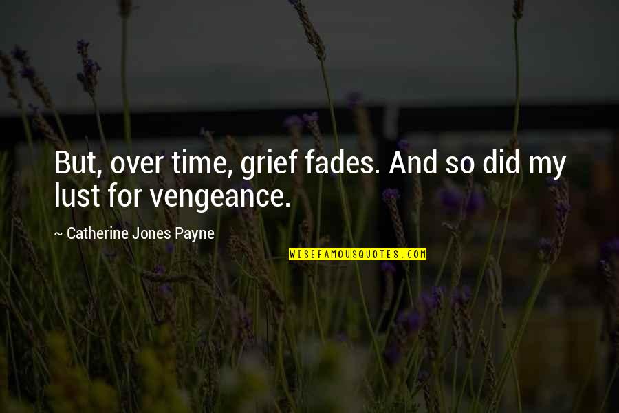 Darnit Quotes By Catherine Jones Payne: But, over time, grief fades. And so did