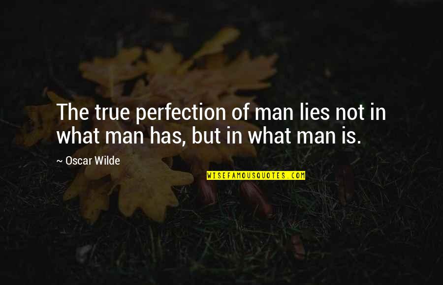 Darnitdomi Quotes By Oscar Wilde: The true perfection of man lies not in