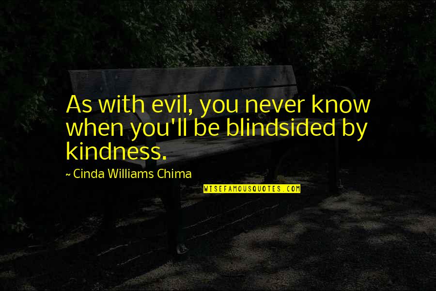 Darnkess Quotes By Cinda Williams Chima: As with evil, you never know when you'll