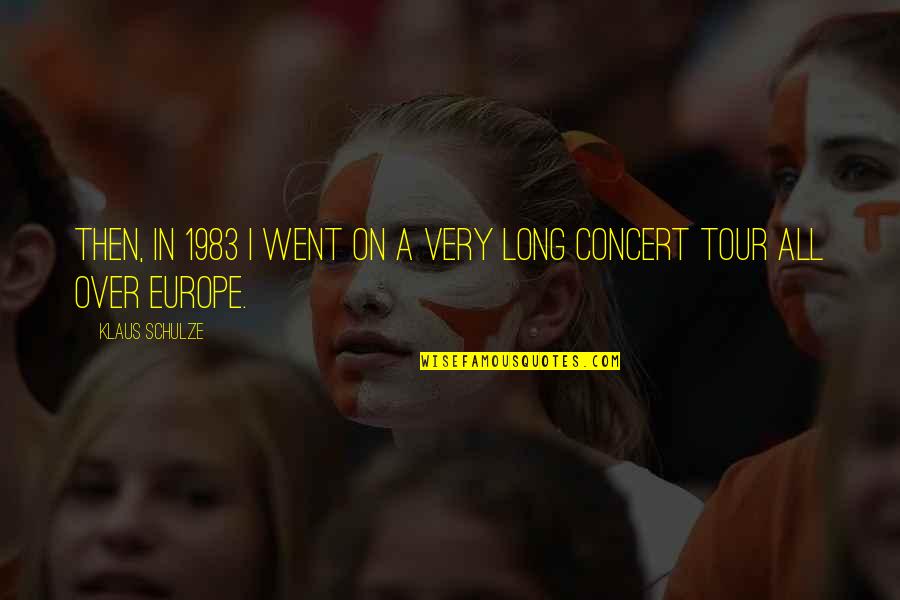 Darob Inc Quotes By Klaus Schulze: Then, in 1983 I went on a very