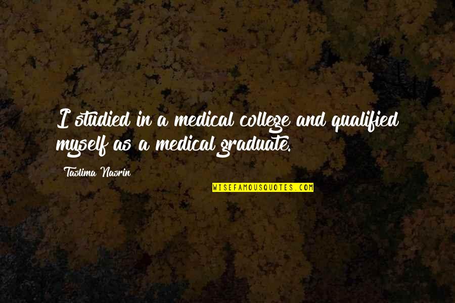 Darogha Quotes By Taslima Nasrin: I studied in a medical college and qualified