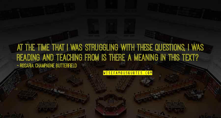 Darold Wayne Quotes By Rosaria Champagne Butterfield: At the time that I was struggling with Darold Wayne Quotes By Rosaria Champagne Butterfield: At the time that I was struggling with