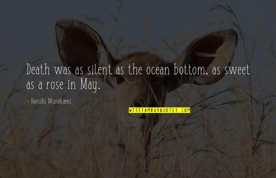 Darome Pacios Quotes By Haruki Murakami: Death was as silent as the ocean bottom,