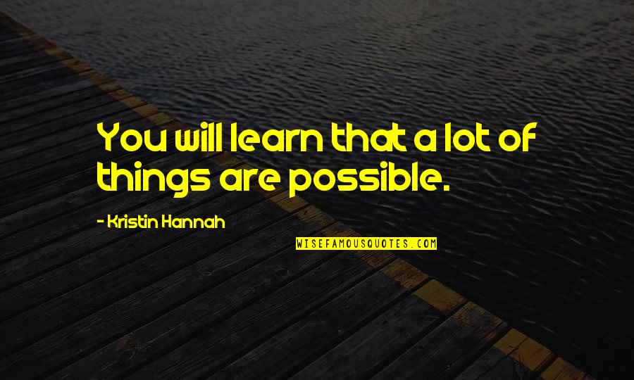 Darontay Jackson Quotes By Kristin Hannah: You will learn that a lot of things Darontay Jackson Quotes By Kristin Hannah: You will learn that a lot of things