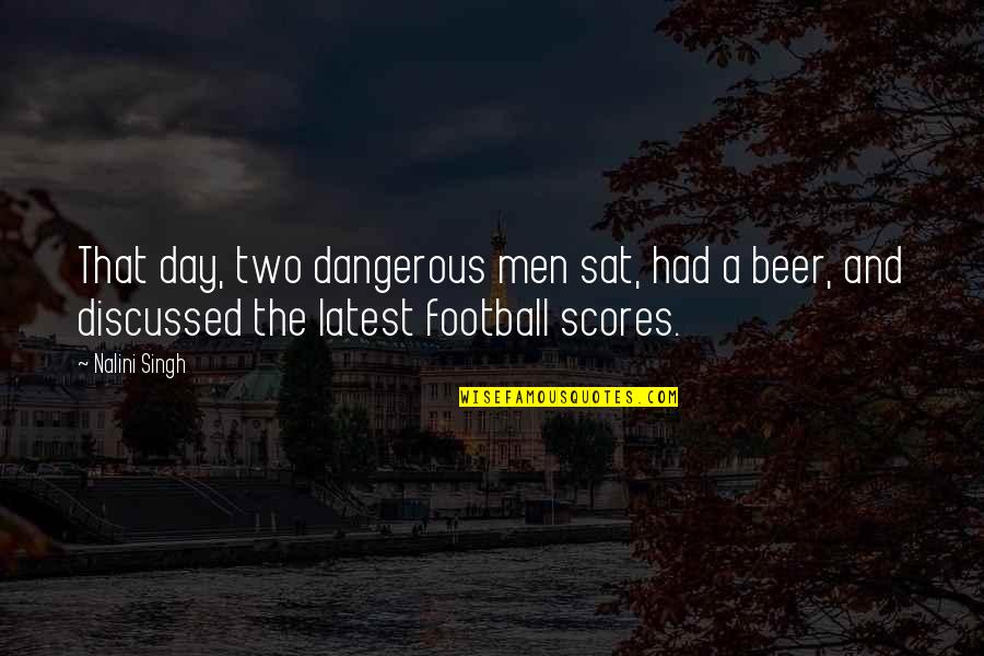 Daroza Quotes By Nalini Singh: That day, two dangerous men sat, had a Daroza Quotes By Nalini Singh: That day, two dangerous men sat, had a