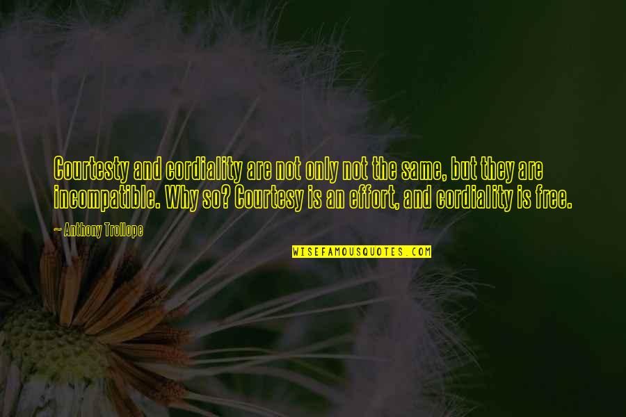 Darpino Studio Quotes By Anthony Trollope: Courtesty and cordiality are not only not the Darpino Studio Quotes By Anthony Trollope: Courtesty and cordiality are not only not the