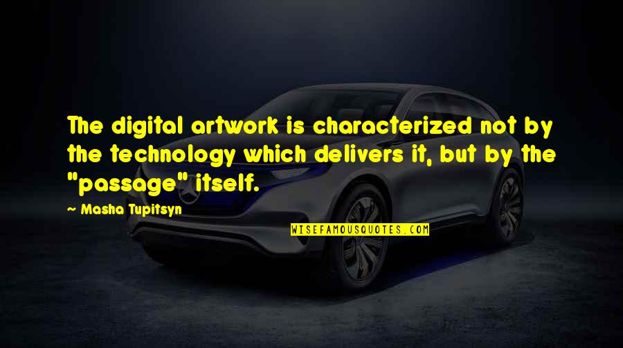 Darpinos Springfield Mo Quotes By Masha Tupitsyn: The digital artwork is characterized not by the