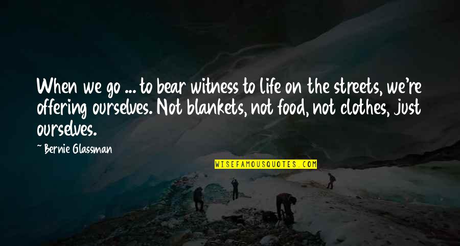 Darques Wine Quotes By Bernie Glassman: When we go ... to bear witness to Darques Wine Quotes By Bernie Glassman: When we go ... to bear witness to