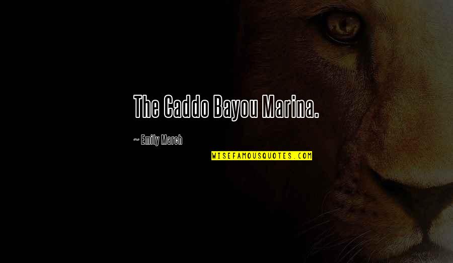 Darqueze Quotes By Emily March: The Caddo Bayou Marina. Darqueze Quotes By Emily March: The Caddo Bayou Marina.