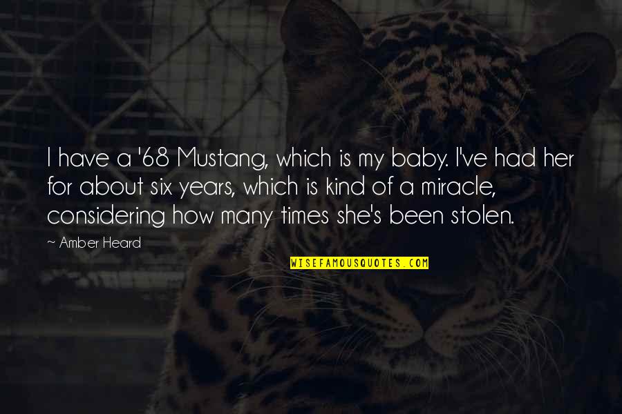 Darquis Beer Quotes By Amber Heard: I have a '68 Mustang, which is my Darquis Beer Quotes By Amber Heard: I have a '68 Mustang, which is my