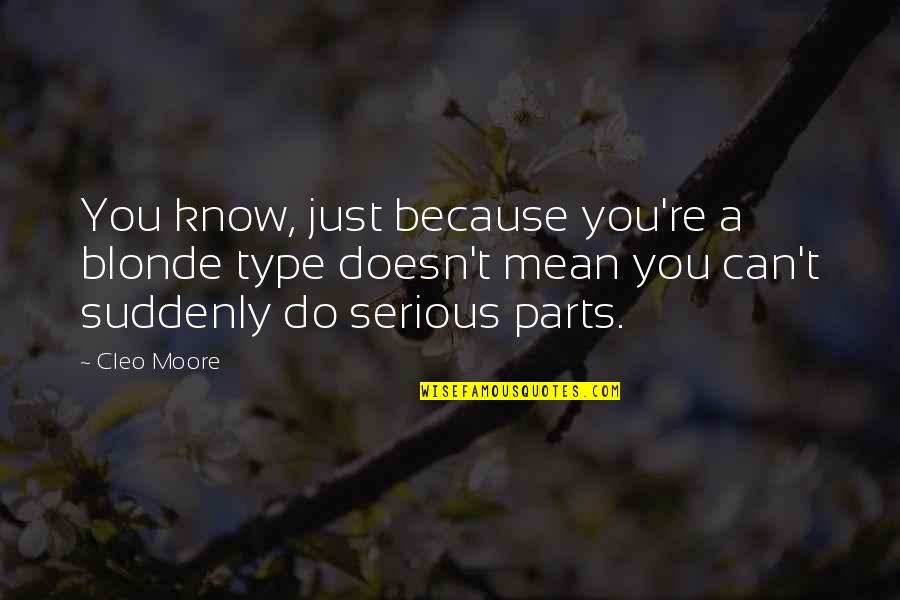 Darquis Beer Quotes By Cleo Moore: You know, just because you're a blonde type Darquis Beer Quotes By Cleo Moore: You know, just because you're a blonde type