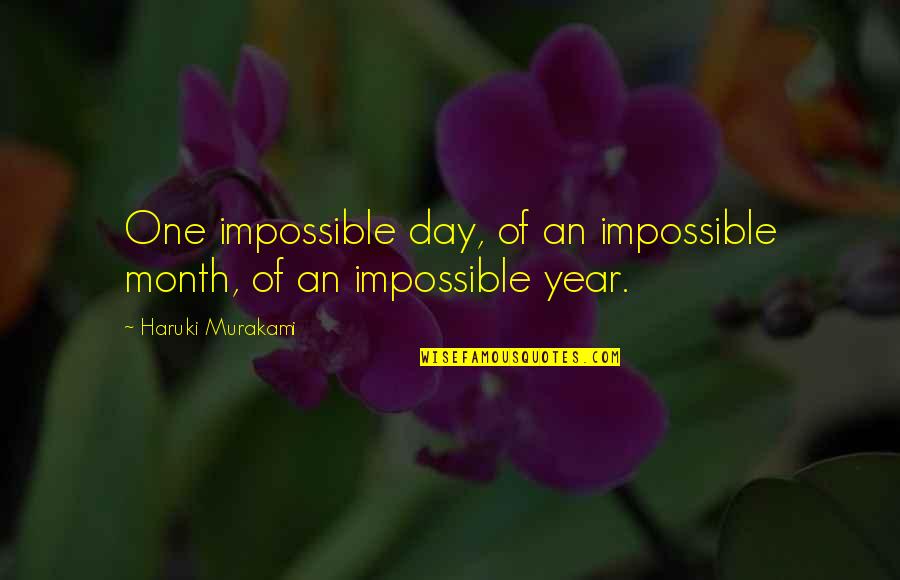 Darrak Lighty Quotes By Haruki Murakami: One impossible day, of an impossible month, of Darrak Lighty Quotes By Haruki Murakami: One impossible day, of an impossible month, of