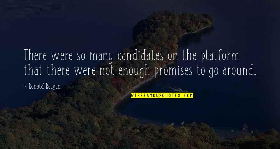 Darrak Lighty Quotes By Ronald Reagan: There were so many candidates on the platform Darrak Lighty Quotes By Ronald Reagan: There were so many candidates on the platform