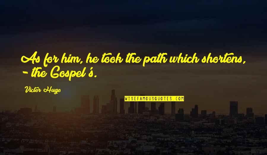 Darrak Lighty Quotes By Victor Hugo: As for him, he took the path which
