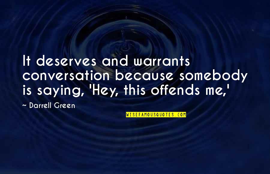 Darrell Green Quotes By Darrell Green: It deserves and warrants conversation because somebody is