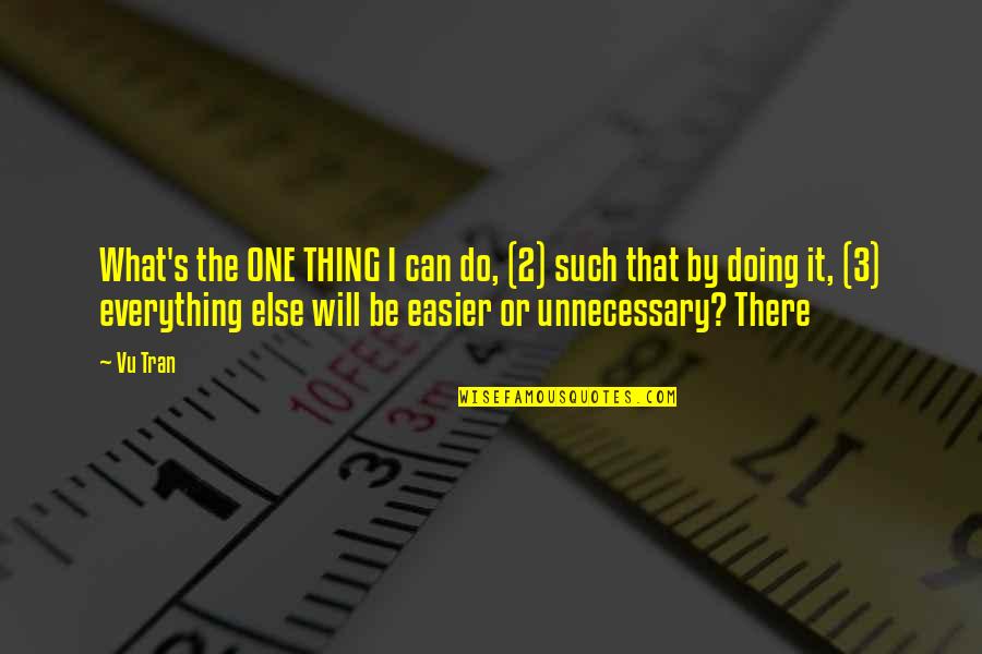 Darrell Huff Quotes By Vu Tran: What's the ONE THING I can do, (2)