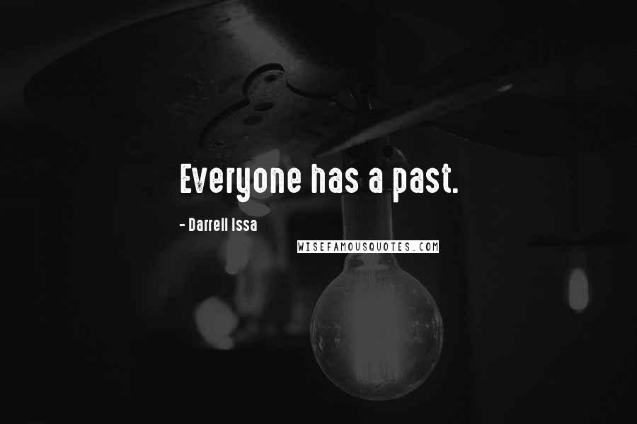 Darrell Issa quotes: Everyone has a past.
