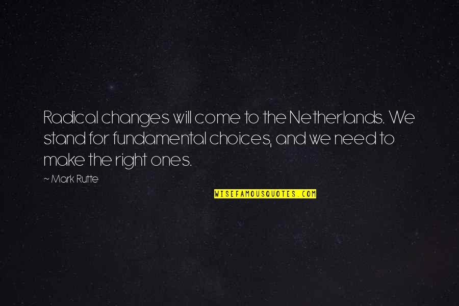 Darrell Royal Movie Quotes By Mark Rutte: Radical changes will come to the Netherlands. We