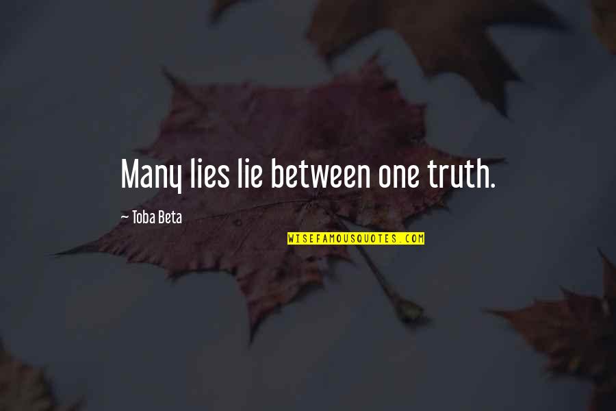 Darrells Restaurant Quotes By Toba Beta: Many lies lie between one truth.