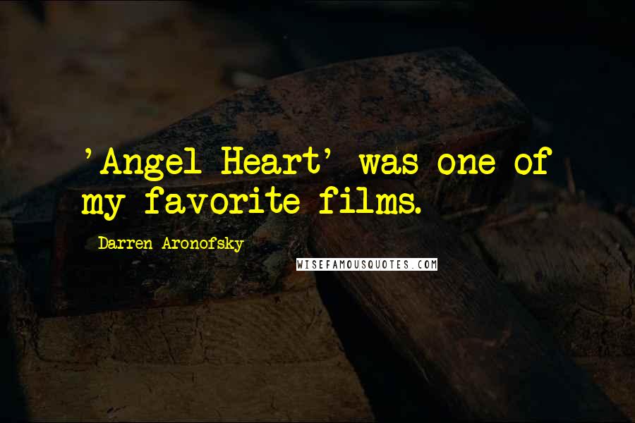 Darren Aronofsky quotes: 'Angel Heart' was one of my favorite films.