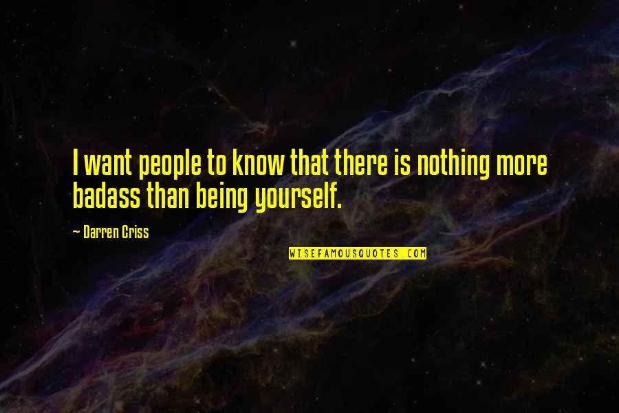 Darren Criss Quotes By Darren Criss: I want people to know that there is