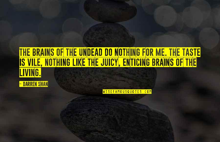 Darren Quotes By Darren Shan: The brains of the undead do nothing for