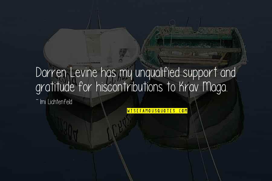 Darren Quotes By Imi Lichtenfeld: Darren Levine has my unqualified support and gratitude