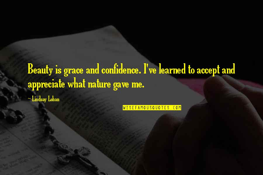 Darren Shan Lord Loss Quotes By Lindsay Lohan: Beauty is grace and confidence. I've learned to Darren Shan Lord Loss Quotes By Lindsay Lohan: Beauty is grace and confidence. I've learned to