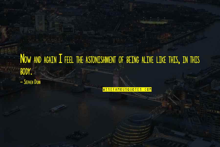 Darren Shan Lord Loss Quotes By Stephen Dunn: Now and again I feel the astonishment of