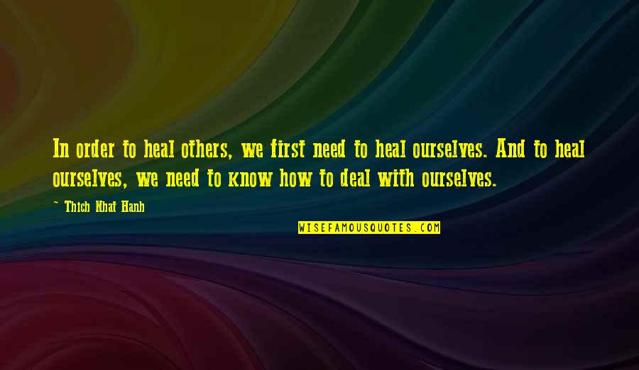 Darren Shan Lord Loss Quotes By Thich Nhat Hanh: In order to heal others, we first need Darren Shan Lord Loss Quotes By Thich Nhat Hanh: In order to heal others, we first need