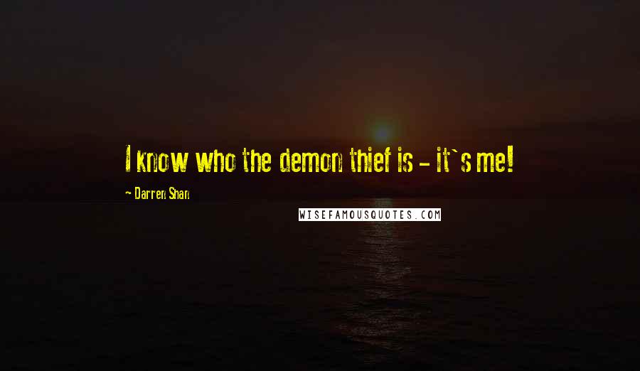 Darren Shan quotes: I know who the demon thief is - it's me!