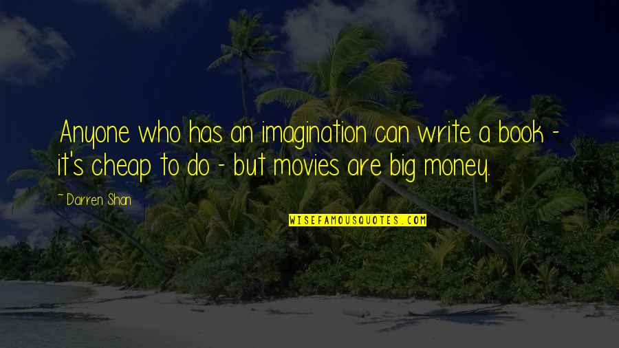 Darren Shan Quotes By Darren Shan: Anyone who has an imagination can write a