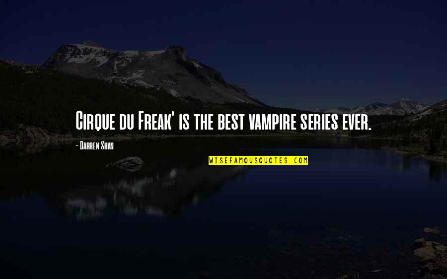 Darren Shan Quotes By Darren Shan: Cirque du Freak' is the best vampire series