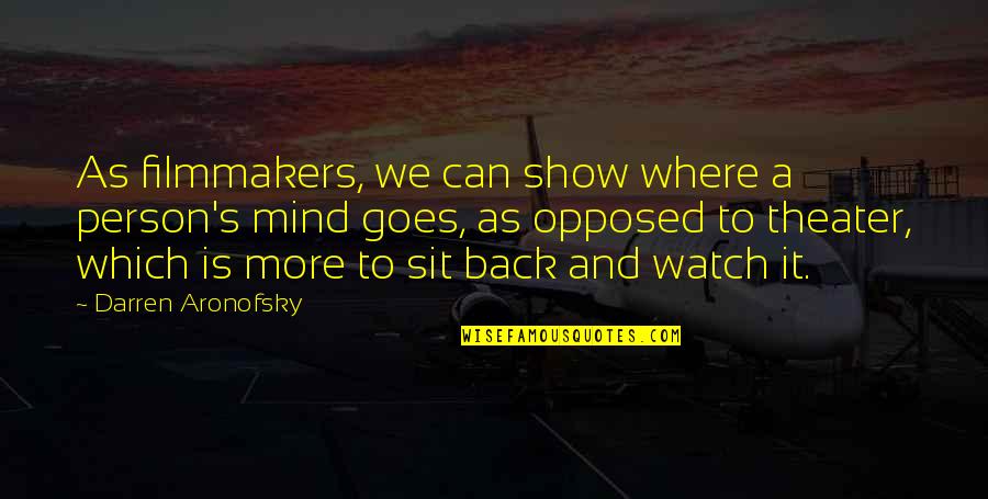 Darren's Quotes By Darren Aronofsky: As filmmakers, we can show where a person's Darren's Quotes By Darren Aronofsky: As filmmakers, we can show where a person's