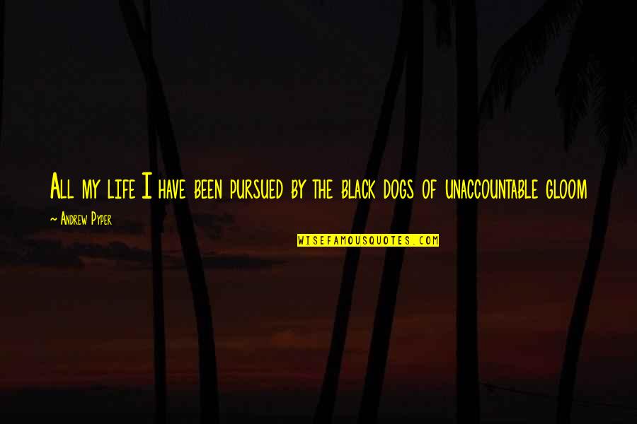 Darric Graham Quotes By Andrew Pyper: All my life I have been pursued by