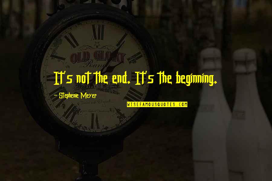 Darrielle Cresswell Quotes By Stephenie Meyer: It's not the end. It's the beginning. Darrielle Cresswell Quotes By Stephenie Meyer: It's not the end. It's the beginning.
