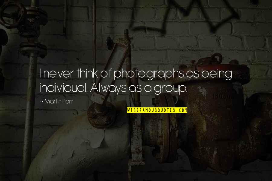 Darrin Peppard Quotes By Martin Parr: I never think of photographs as being individual.